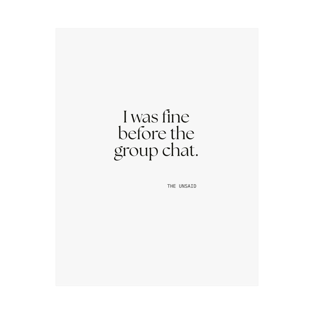 I was fine before the group chat - Poster - For Someone Who Stays