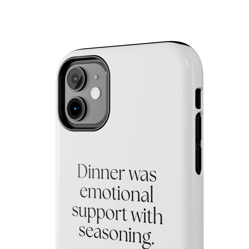 Dinner was emotional support with seasoning - Tough Phone Case - Dry Humor