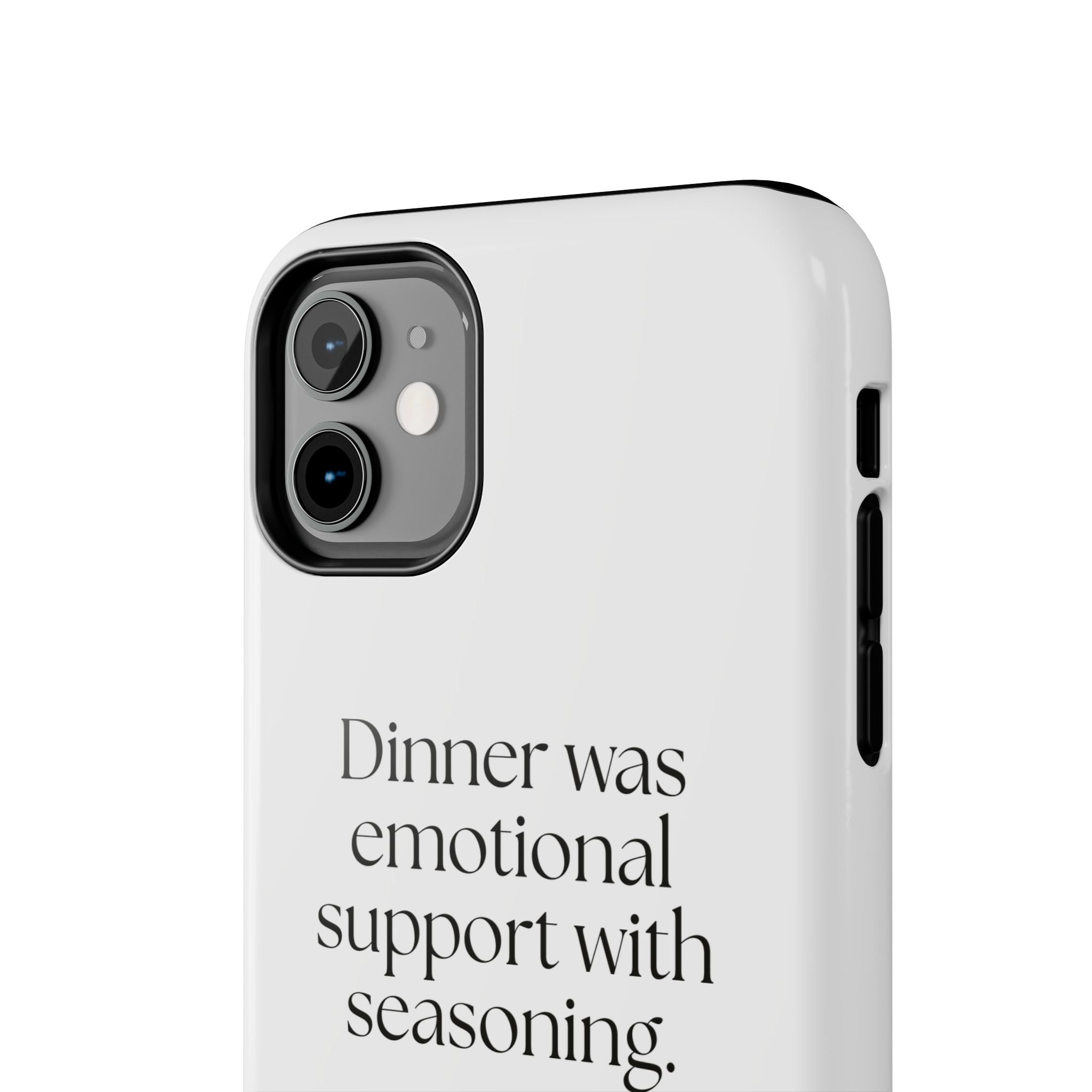 Dinner was emotional support with seasoning - Tough Phone Case - Dry Humor
