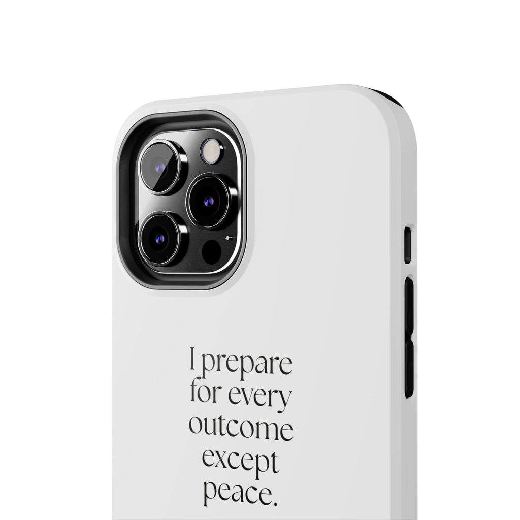 I prepared for every outcome except peace - Tough Phone Case - Dry Humor
