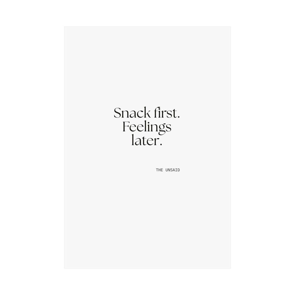 Snack first. Feelings later - Poster - Dry Humor