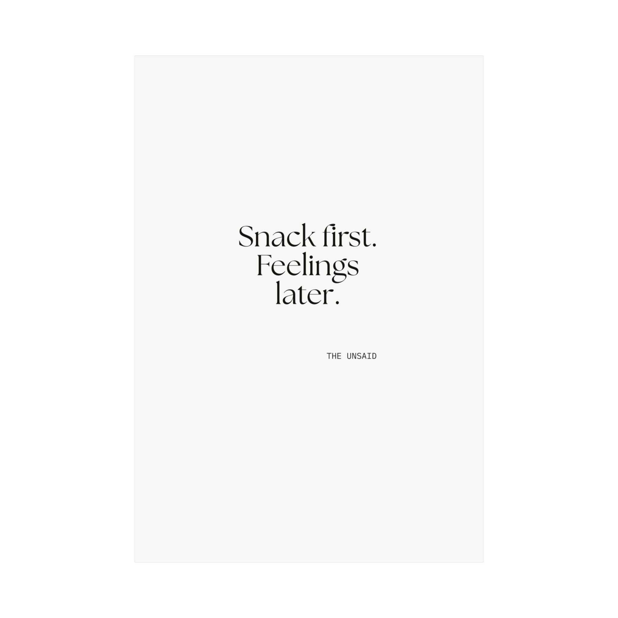 Snack first. Feelings later - Poster - Dry Humor