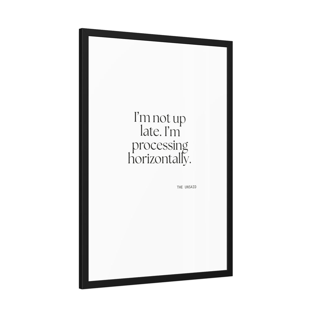 I’m not up late. I’m processing horizontally - Framed Print - For Overthinkers