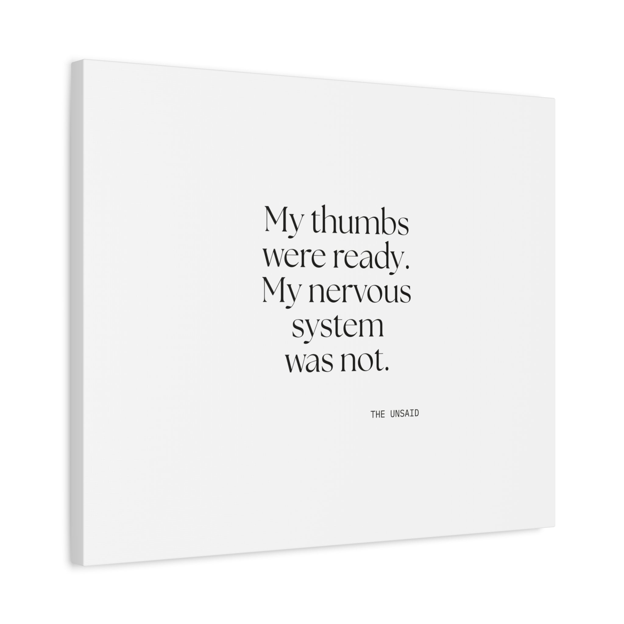 My thumbs were ready. My nervous system was not - Canvas Print - For Overthinkers