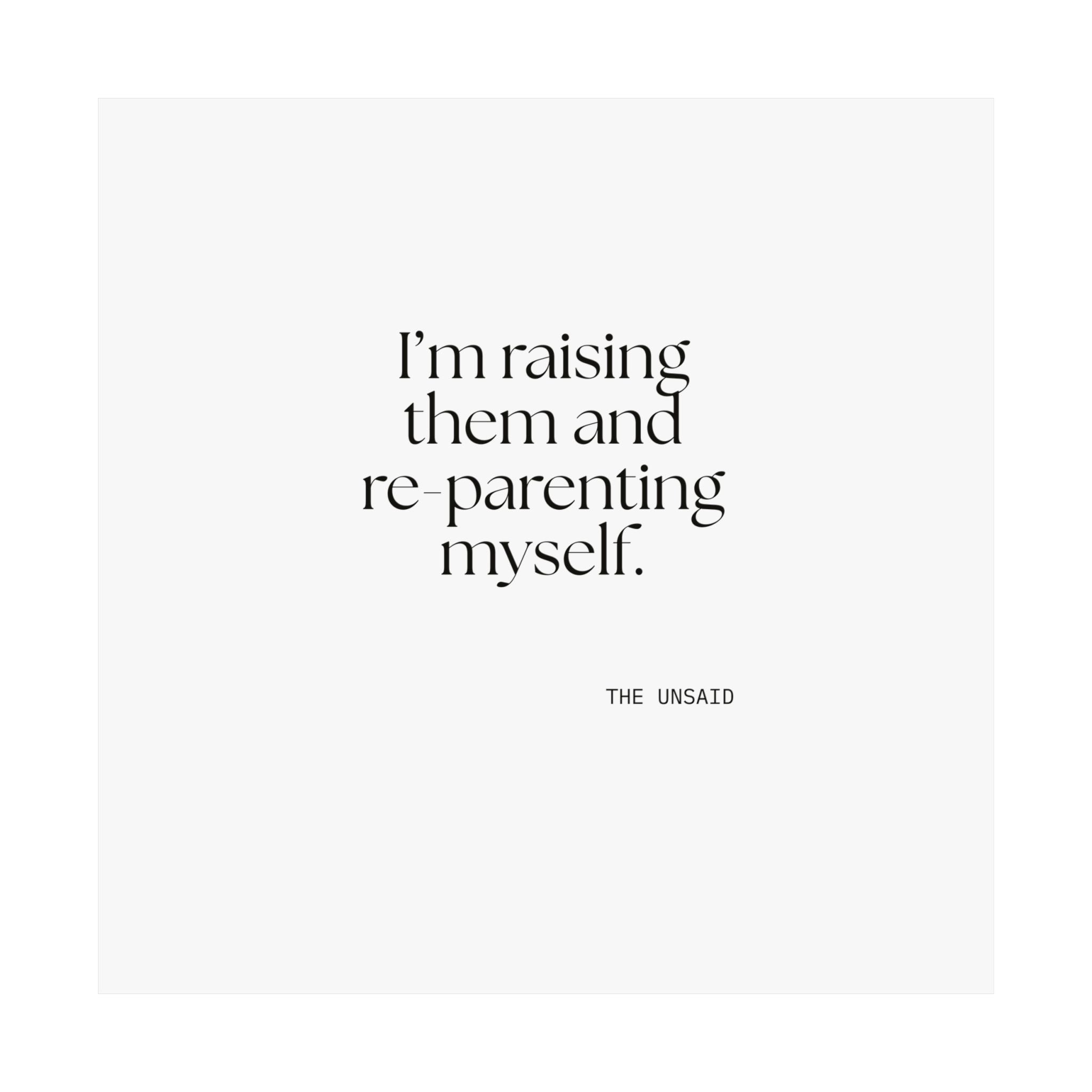 I’m raising them and re-parenting myself - Poster - Dry Humor