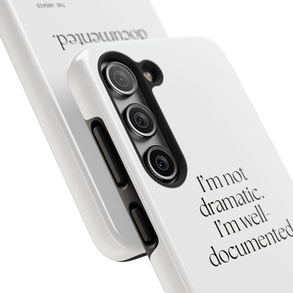 I’m not dramatic. I’m well-documented - Tough Phone Case - Dry Humor
