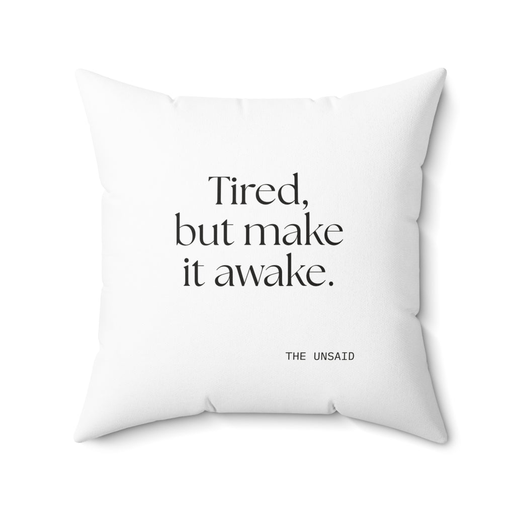 Tired, but make it awake - Throw Pillow - For Overthinkers