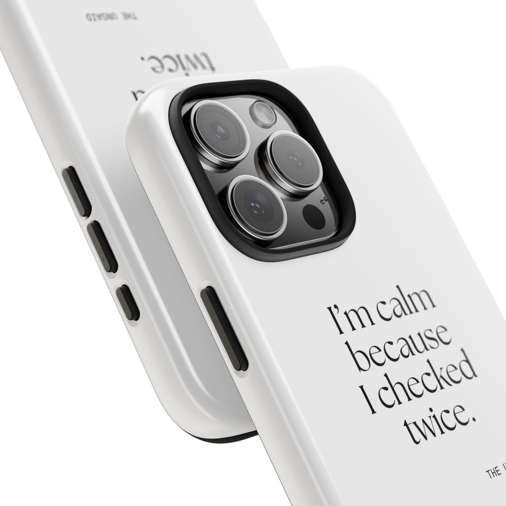 I’m calm because I checked twice - Tough Phone Case - Dry Humor
