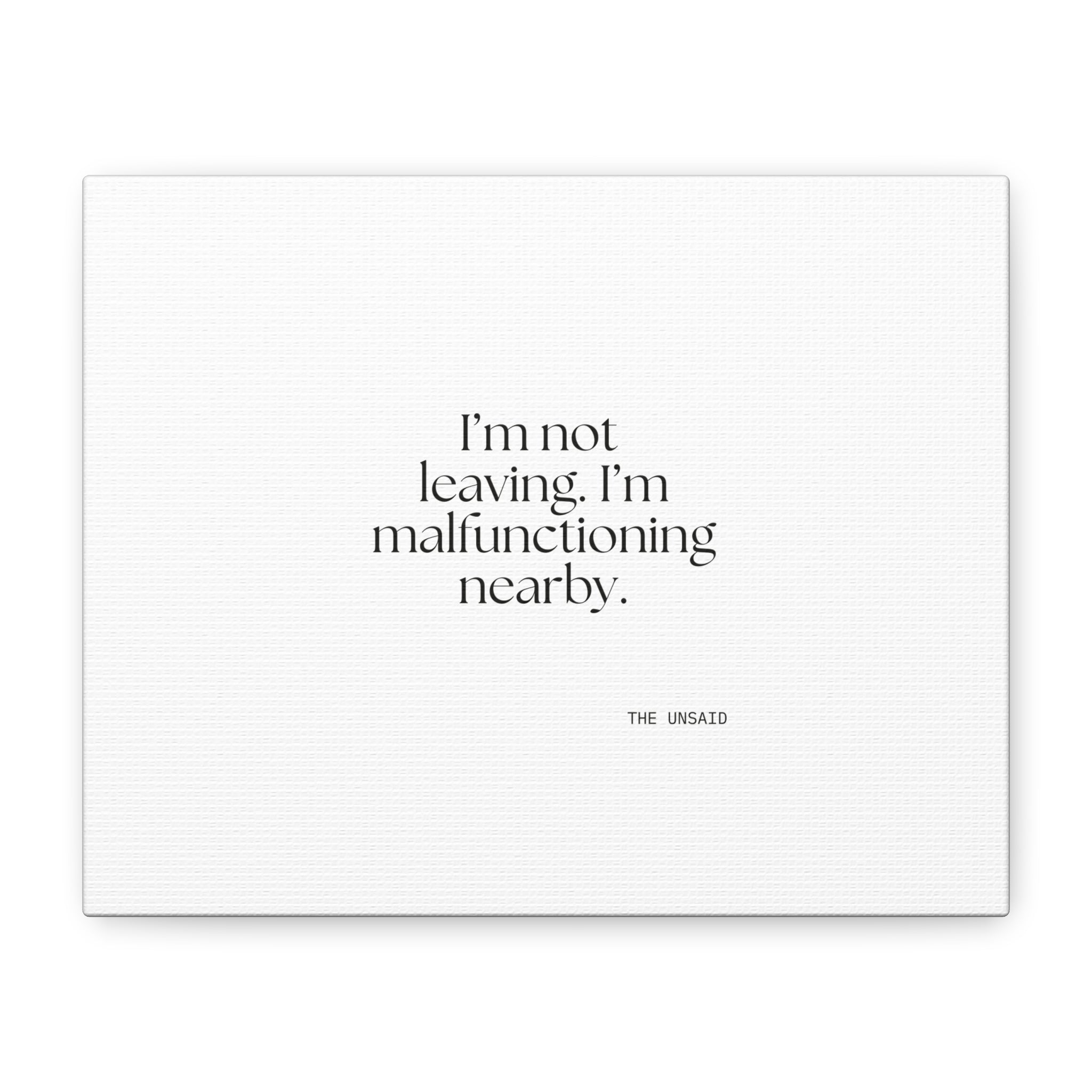 I’m not leaving. I’m malfunctioning nearby - Canvas Print - For Introverts