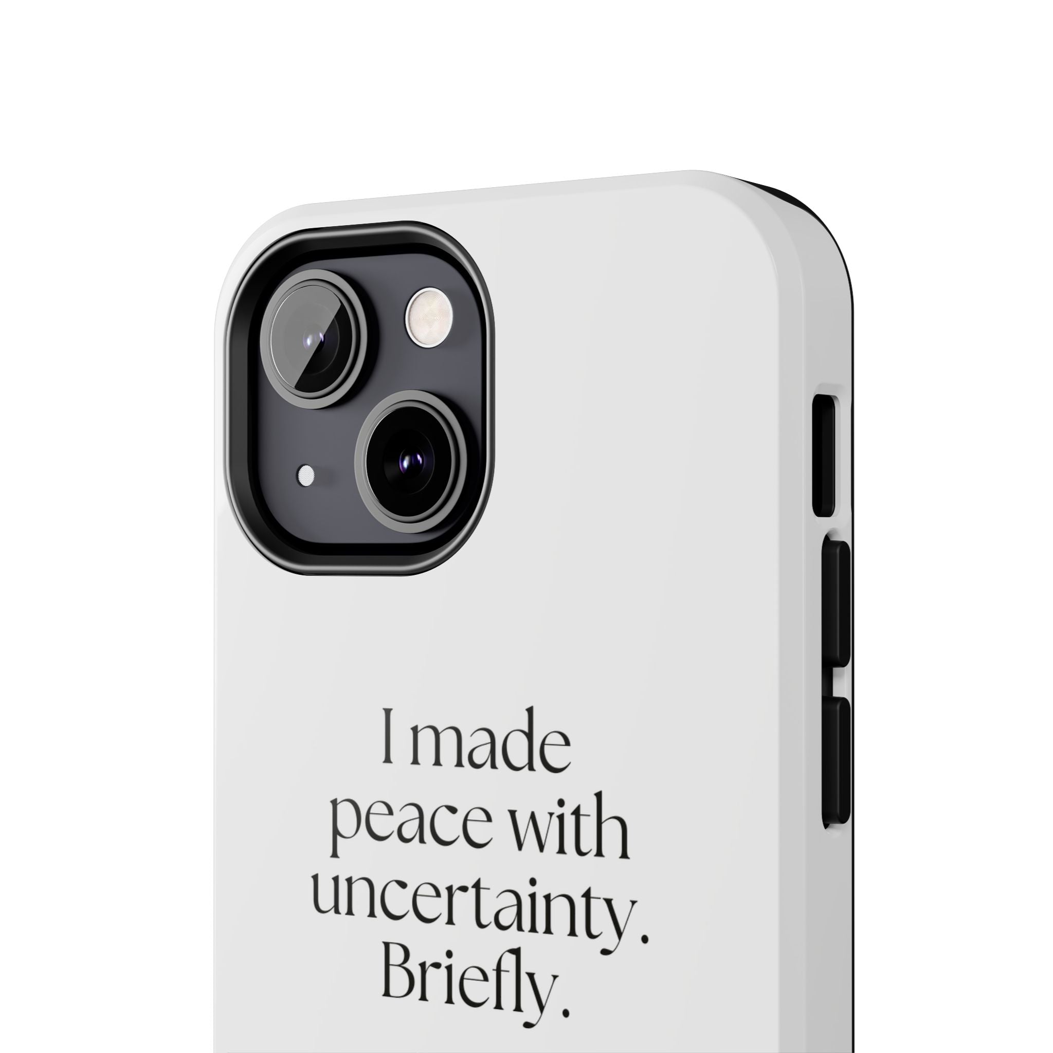 I made peace with uncertainty. Briefly - Tough Phone Case - Dry Humor