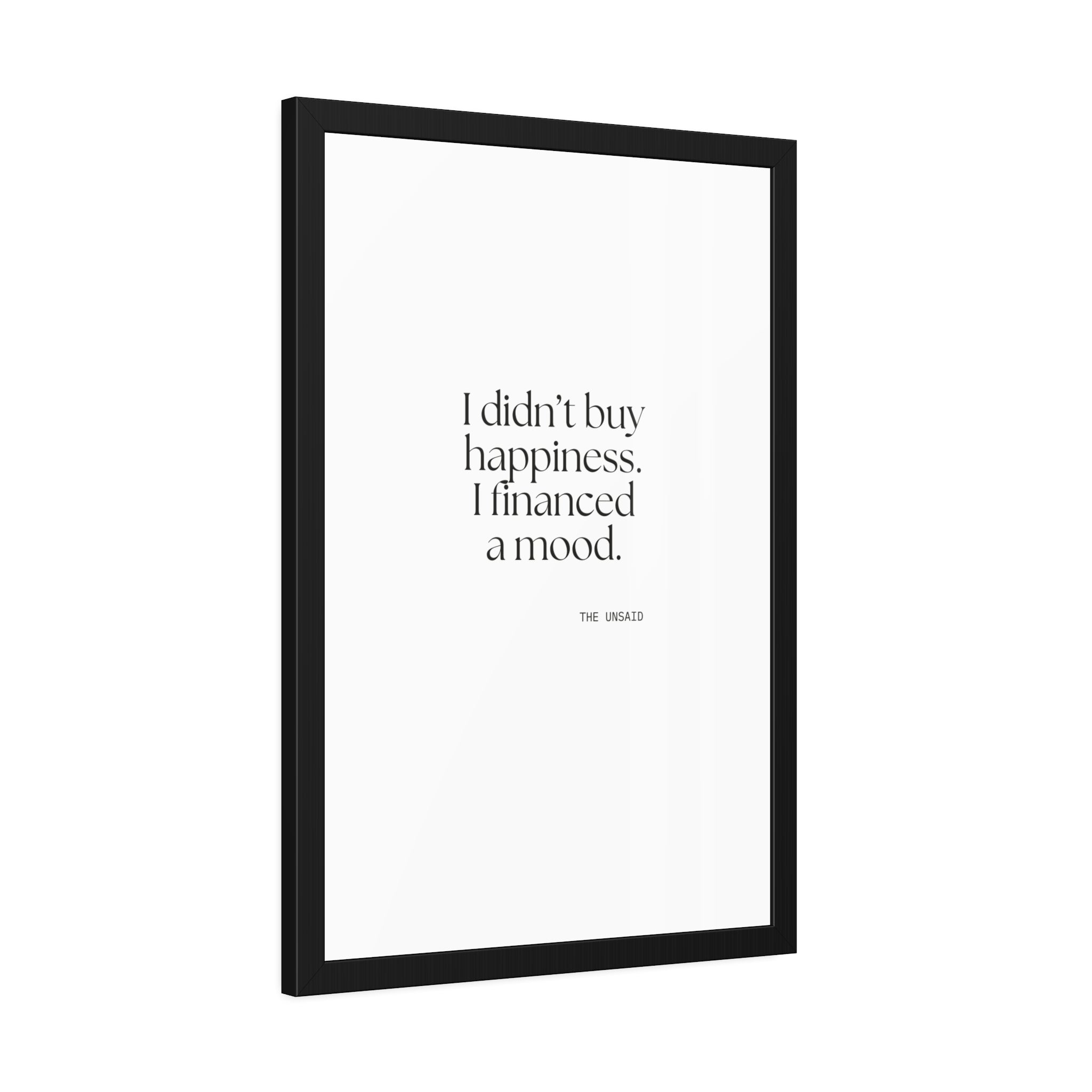I didn’t buy happiness. I financed a mood - Framed Print - Dry Humor