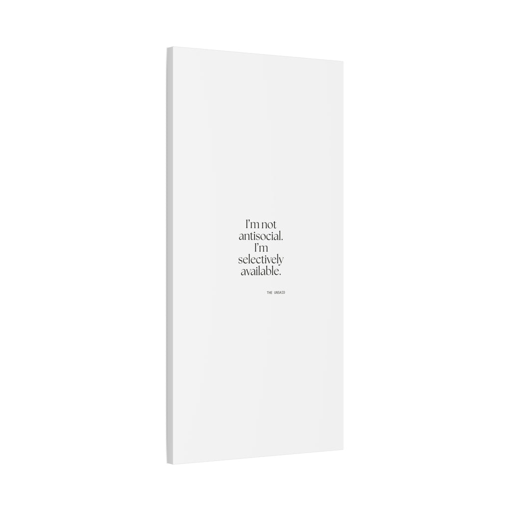 I’m not antisocial. I’m selectively available - Canvas Print - For Introverts