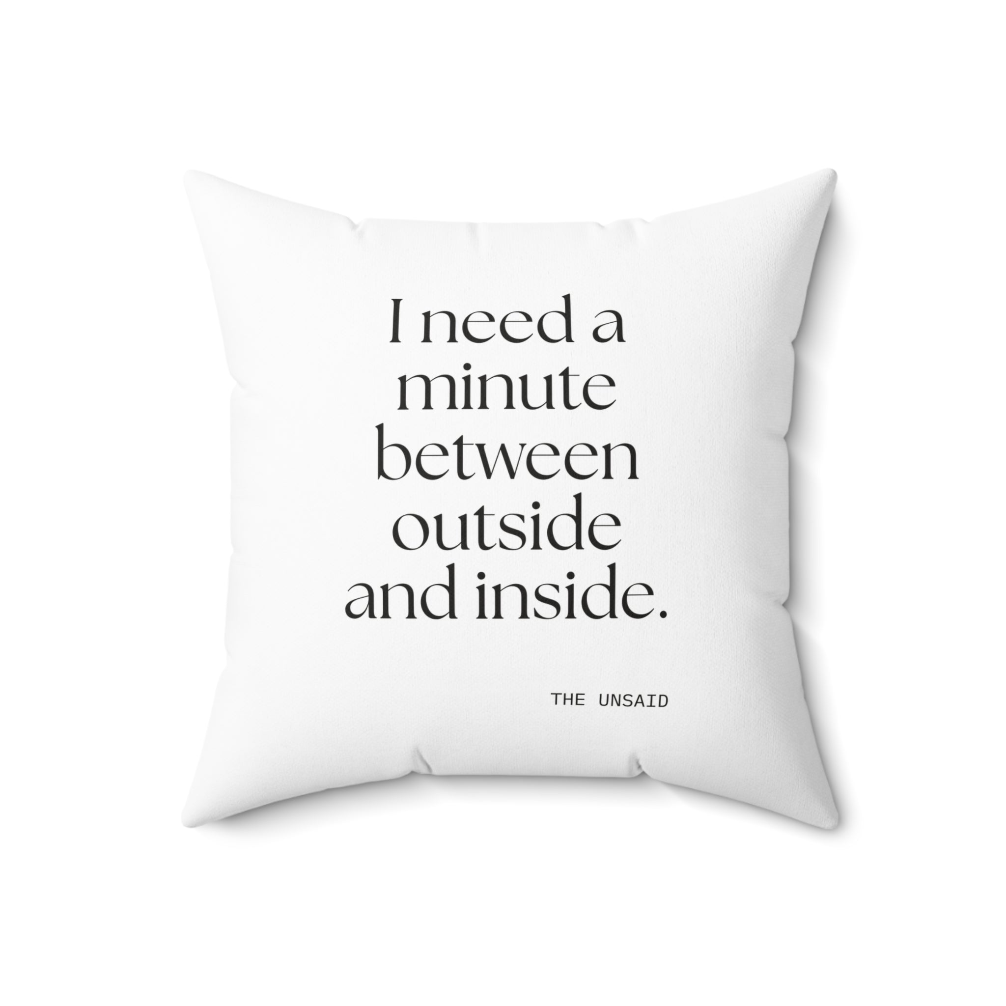 I need a minute between outside and inside - Throw Pillow - For Quiet Minds