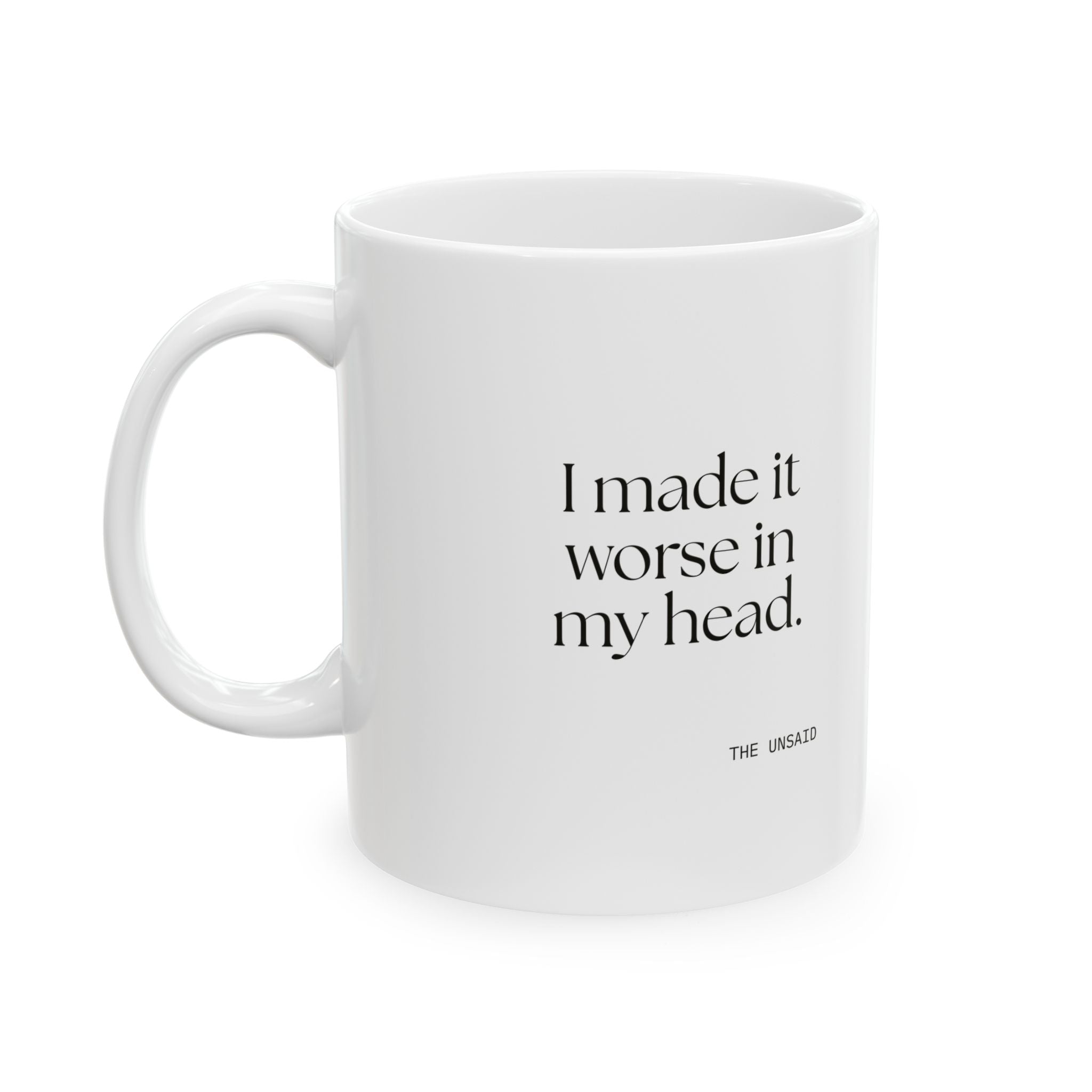 I made it worse in my head - Coffee Mug - For Overthinkers
