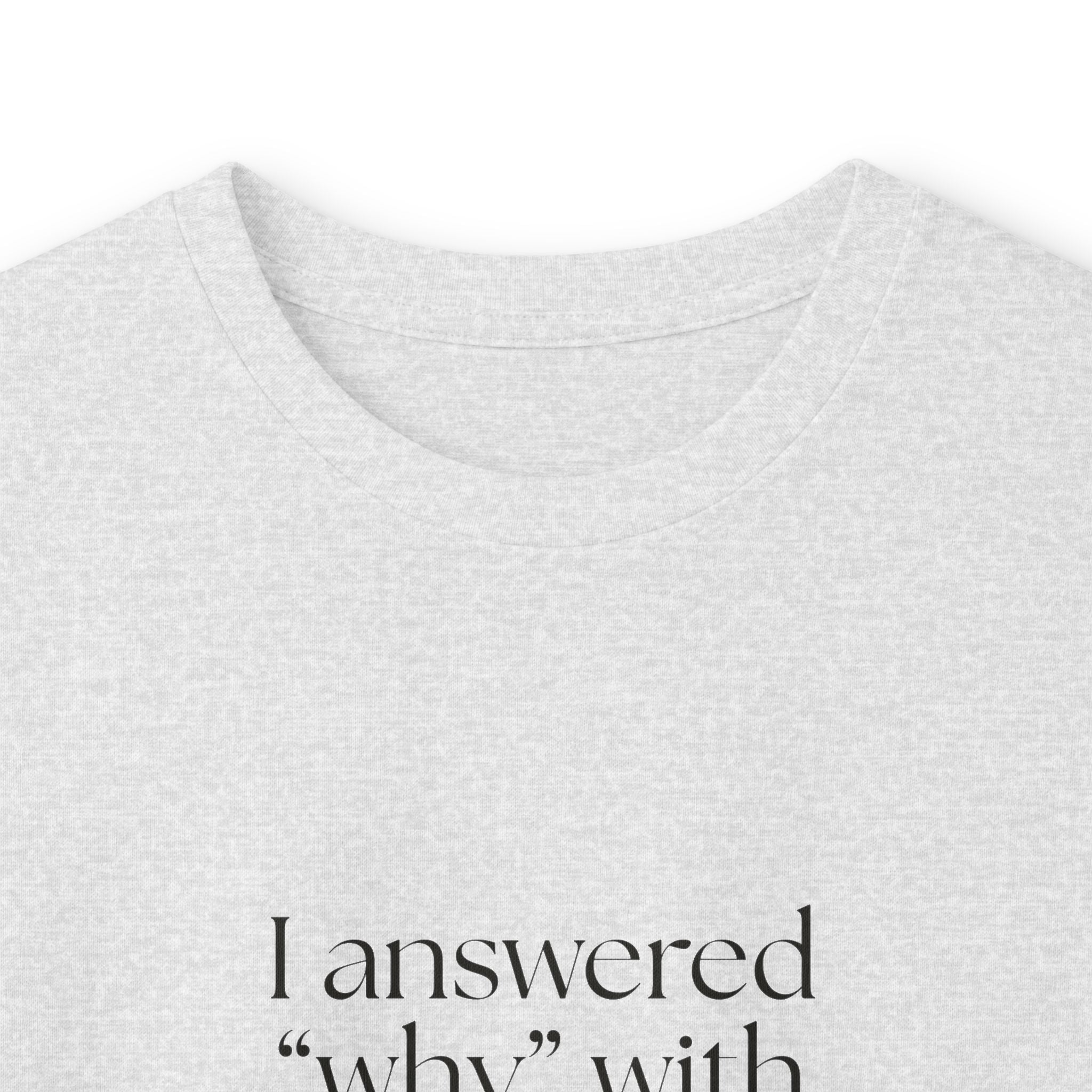 I answered “why” with my last brain cell - Long Sleeve Shirt - Dry Humor