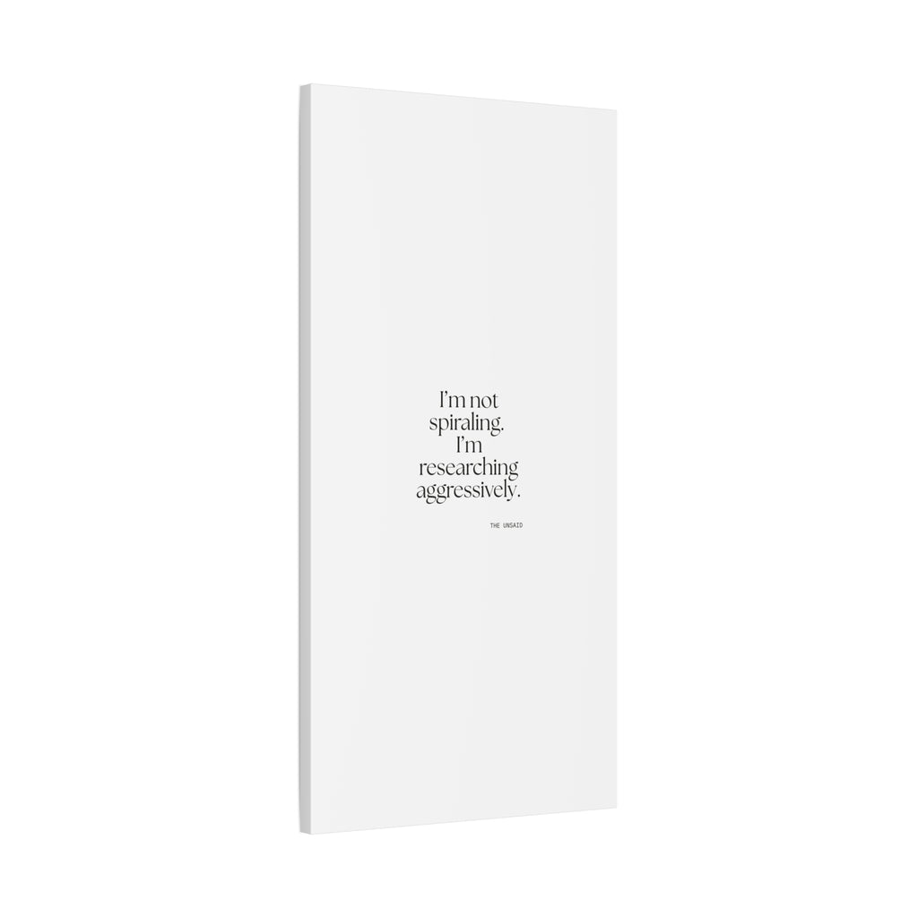 I’m not spiraling. I’m researching aggressively - Canvas Print - For Overthinkers