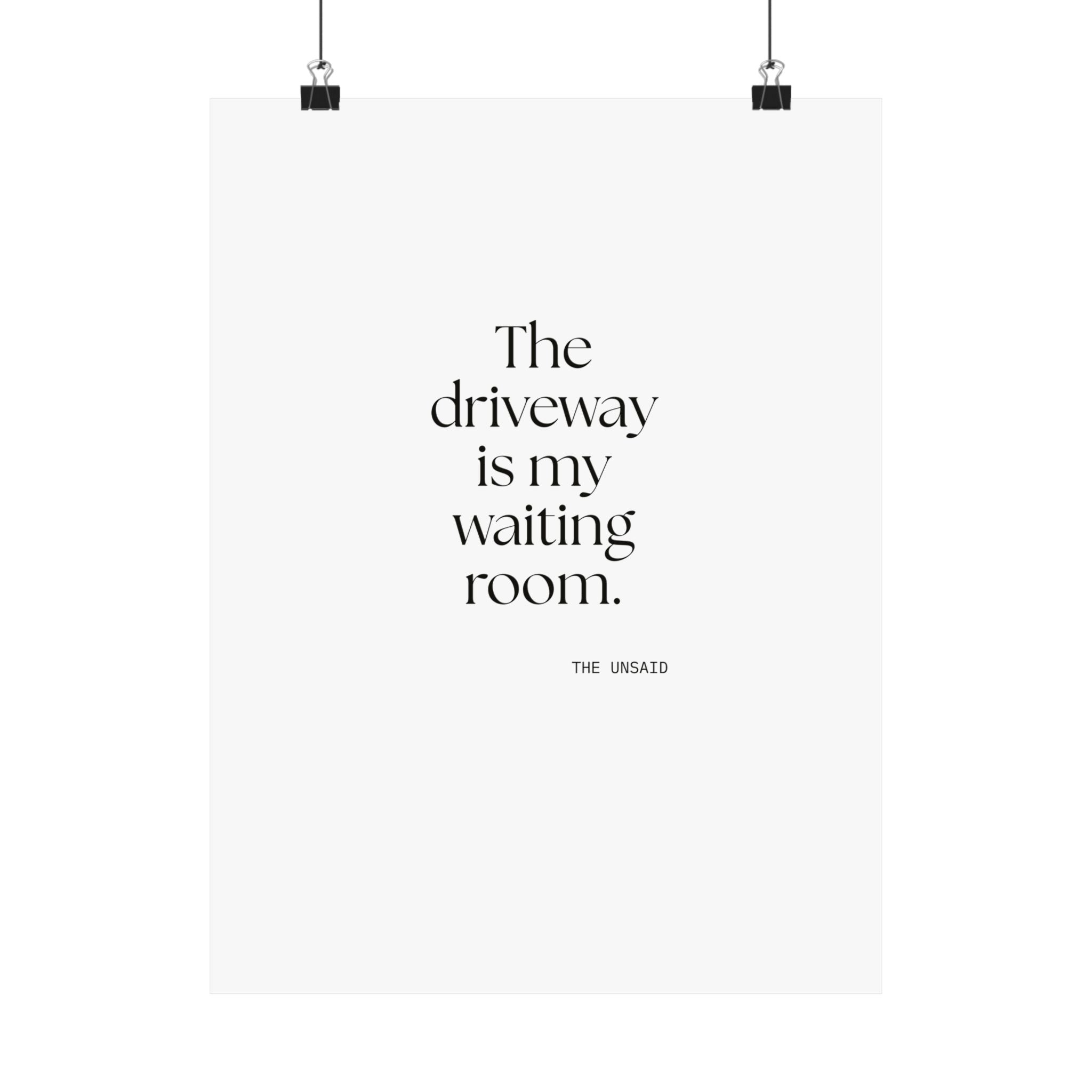 The driveway is my waiting room - Poster - For Quiet Minds