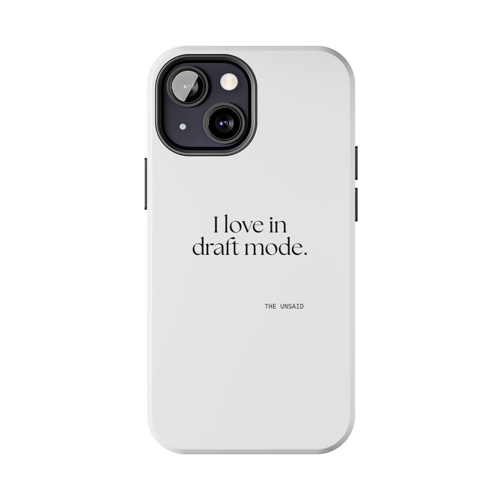 I love in draft mode - Tough Phone Case - For Introverts