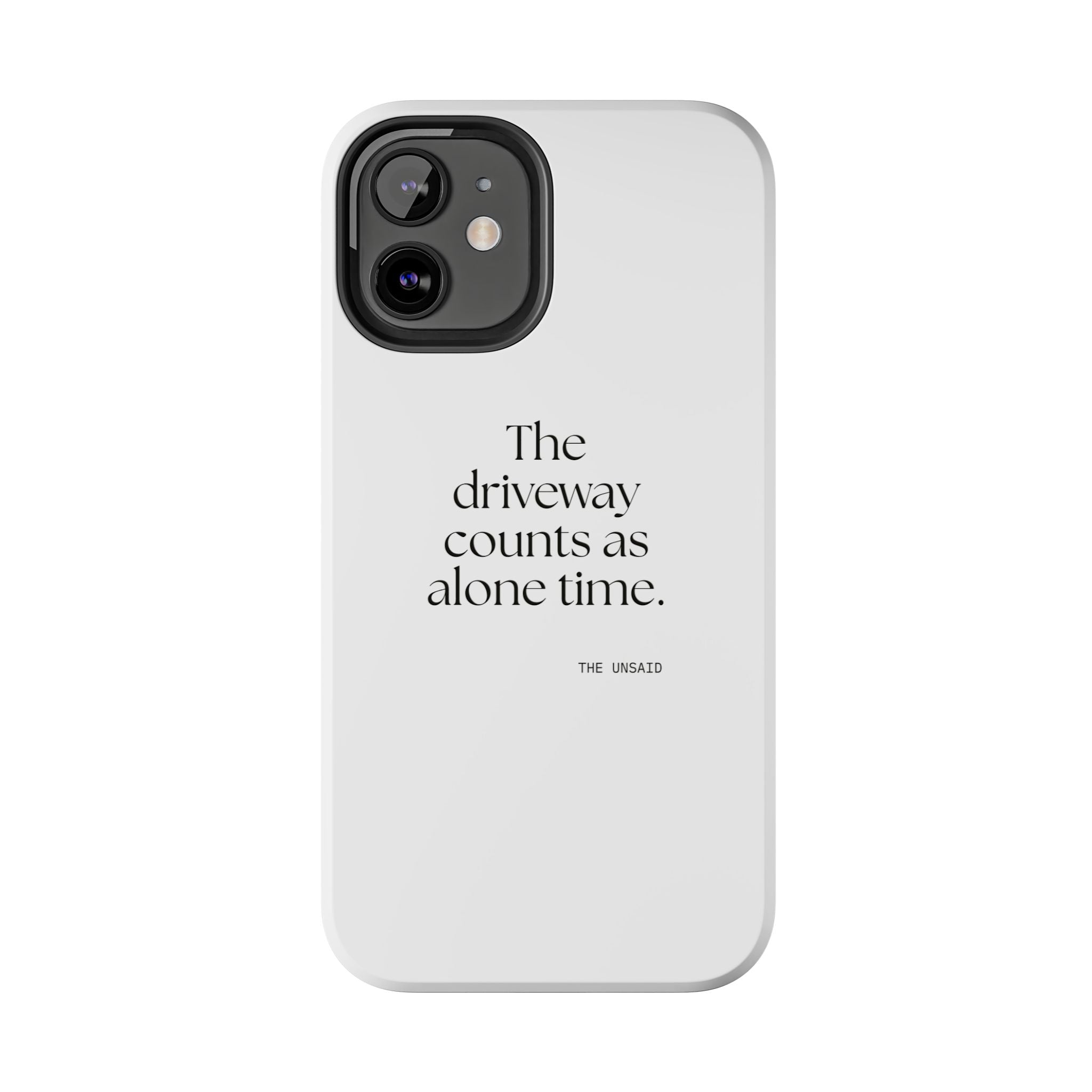 The driveway counts as alone time - Tough Phone Case - For Quiet Minds