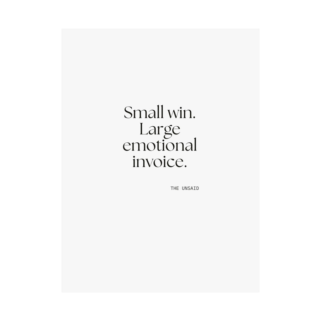 Small win. Large emotional invoice - Poster - Dry Humor