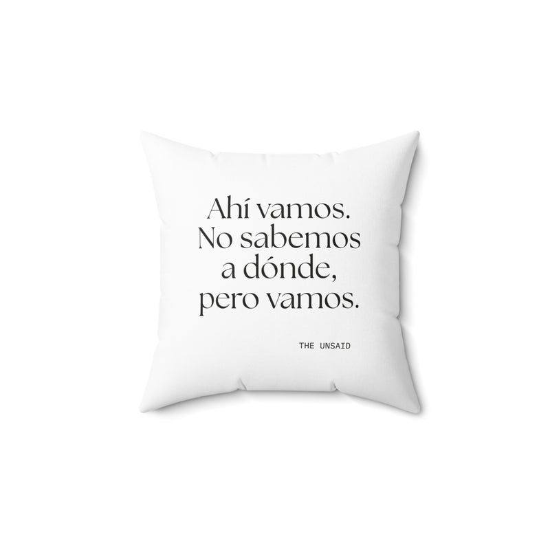 Throw Pillow — Ahí vamos. No sabemos a dónde, pero vamos.