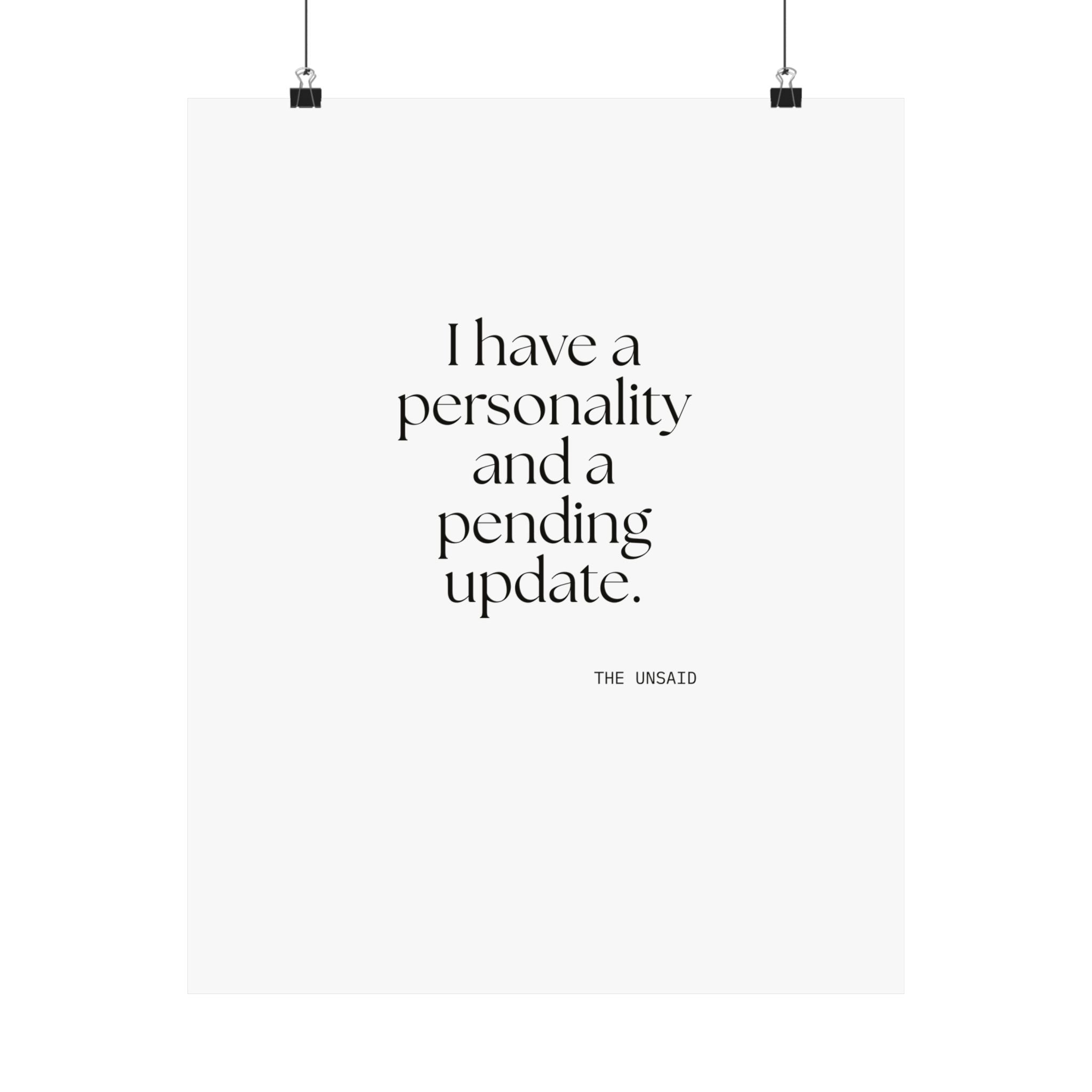 I have a personality and a pending update - Poster - Dry Humor