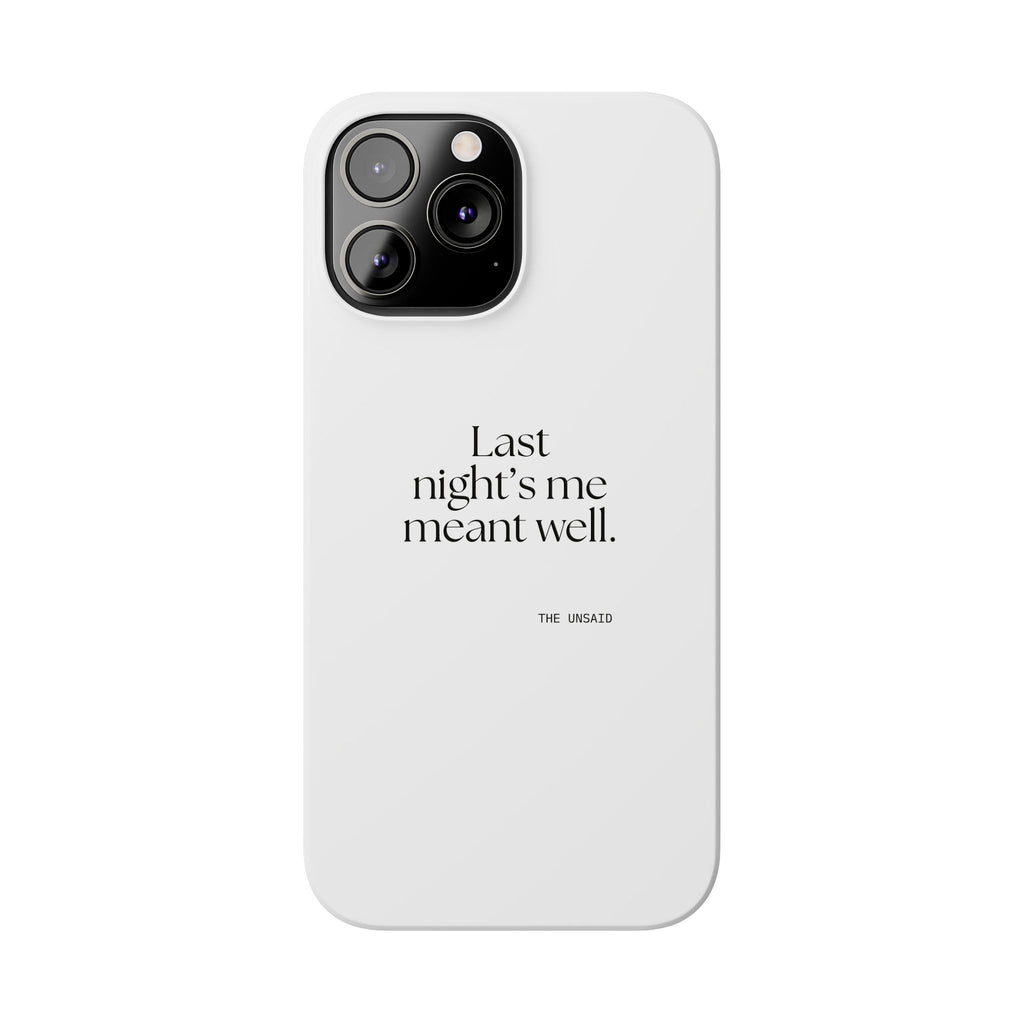Last night’s me meant well - Phone Case - Dry Humor