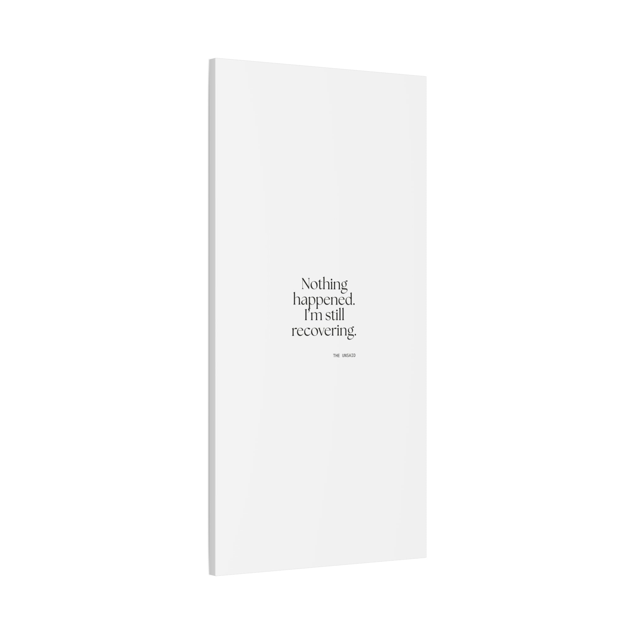 Nothing happened. I’m still recovering - Canvas Print - For Tired Days