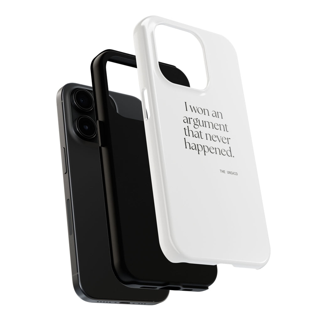 I won an argument that never happened - Tough Phone Case - For Overthinkers