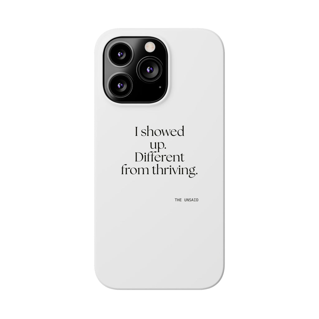I showed up. Different from thriving - Phone Case - Dry Humor