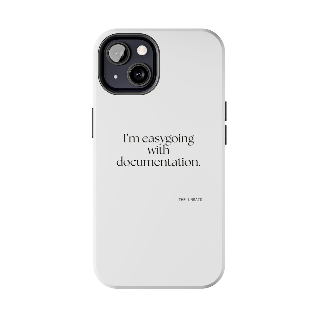 I’m easygoing with documentation - Tough Phone Case - Dry Humor