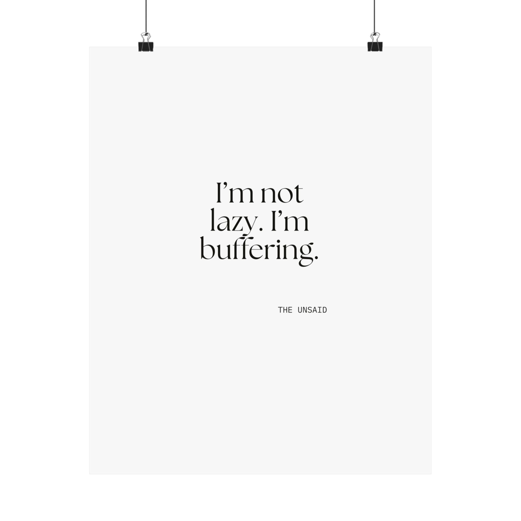 I’m not lazy. I’m buffering - Poster - For Tired Days