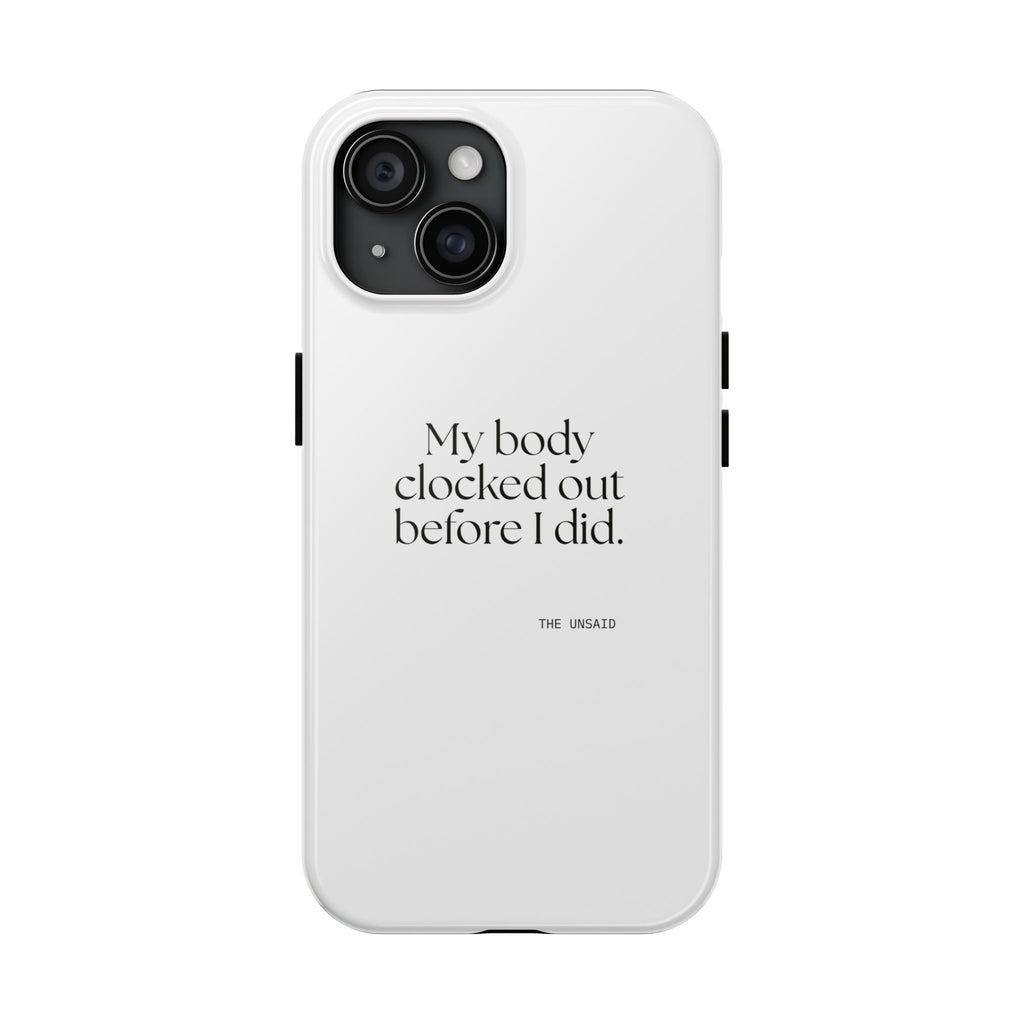 My body clocked out before I did - Tough Phone Case - For Tired Days