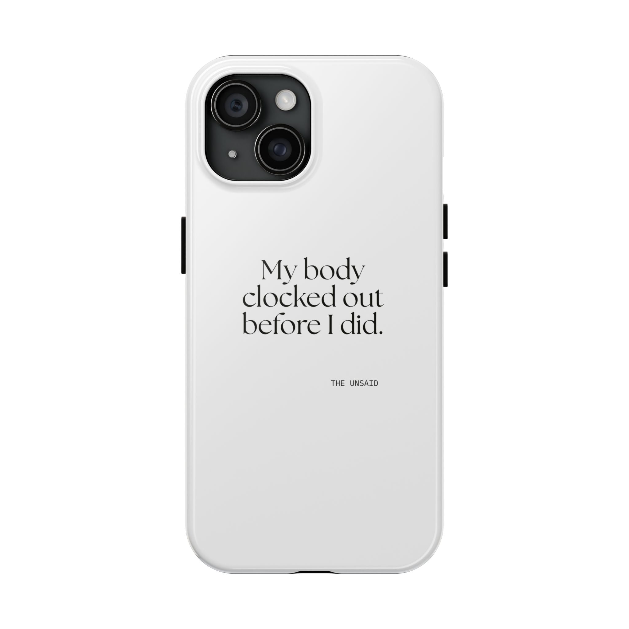 My body clocked out before I did - Tough Phone Case - For Tired Days