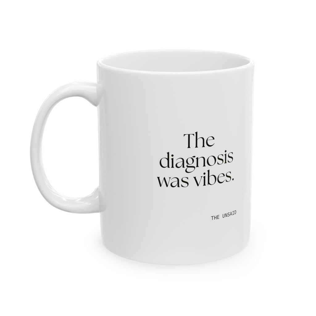 The diagnosis was vibes - Coffee Mug - For Overthinkers