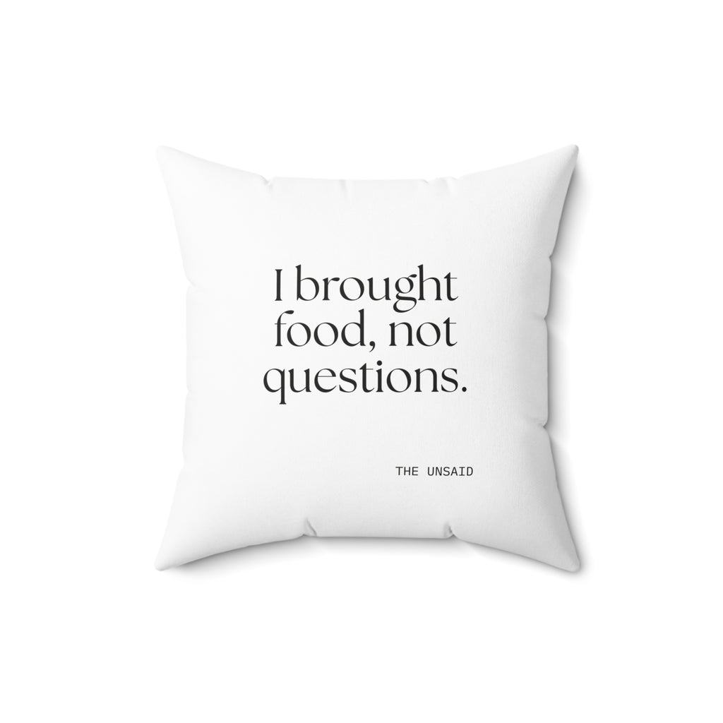 I brought food, not questions - Throw Pillow - For Someone Who Stays