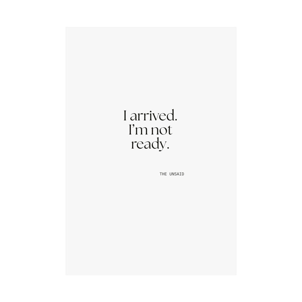 I arrived. I’m not ready - Poster - For Quiet Minds
