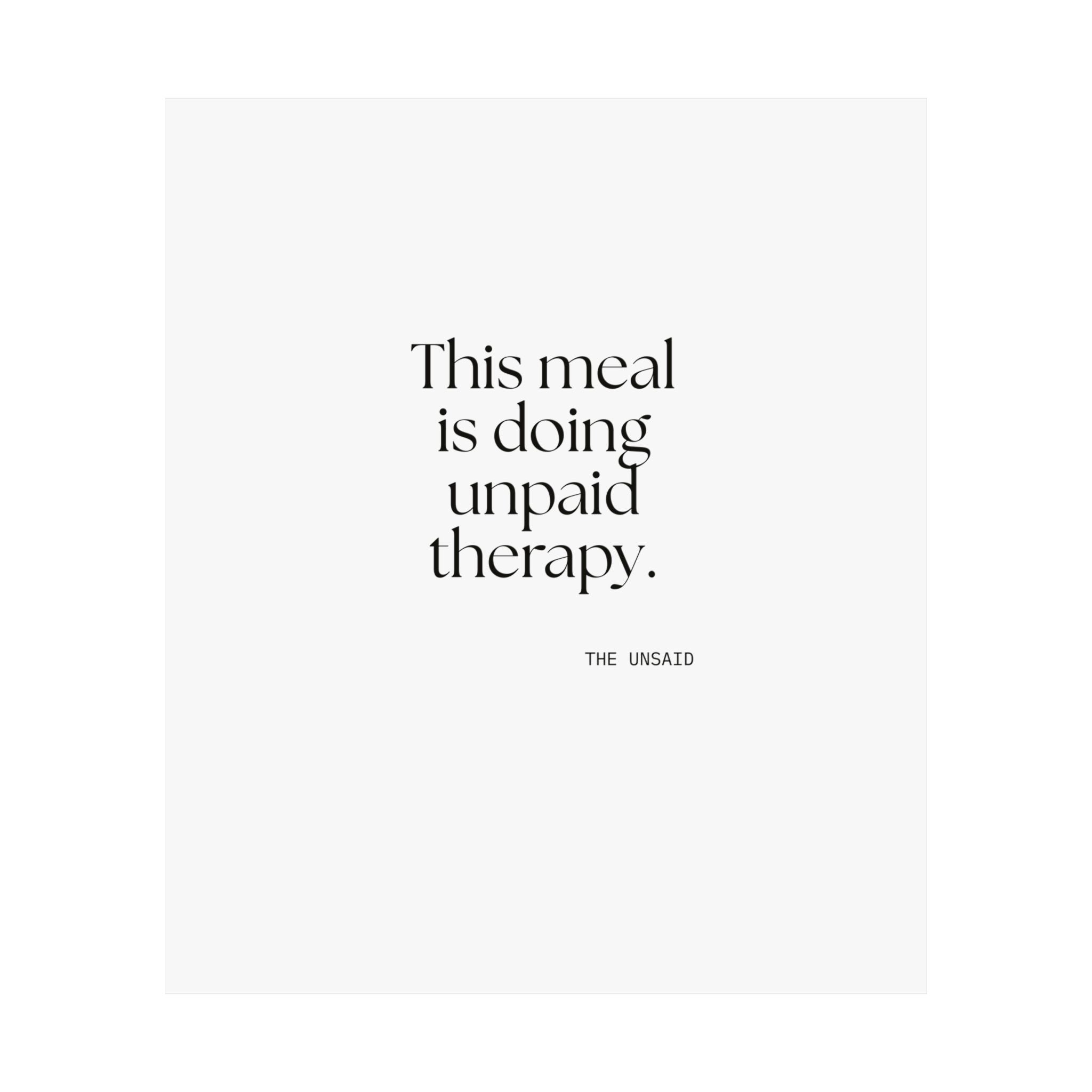 This meal is doing unpaid therapy - Poster - Dry Humor