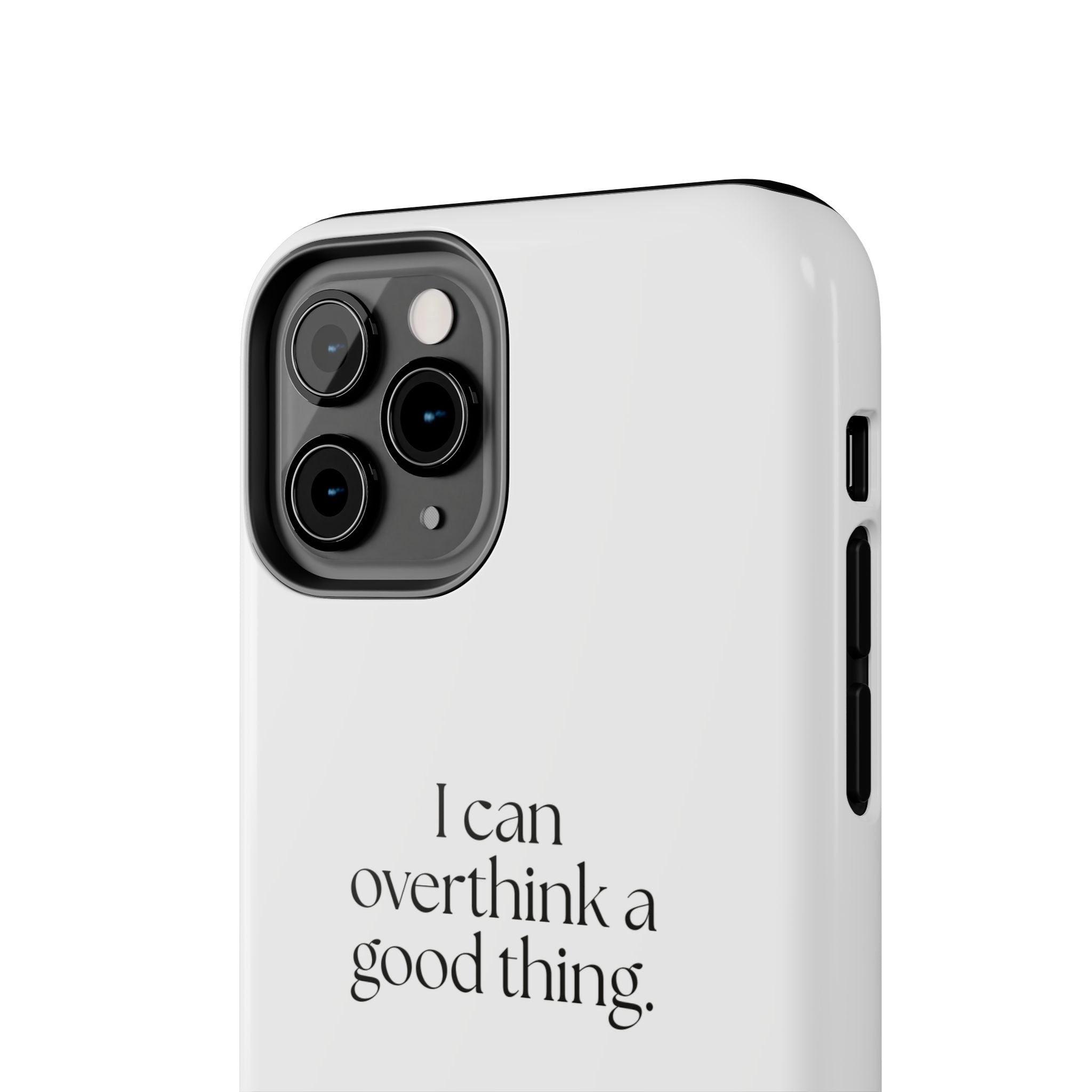 I can overthink a good thing - Tough Phone Case - For Introverts