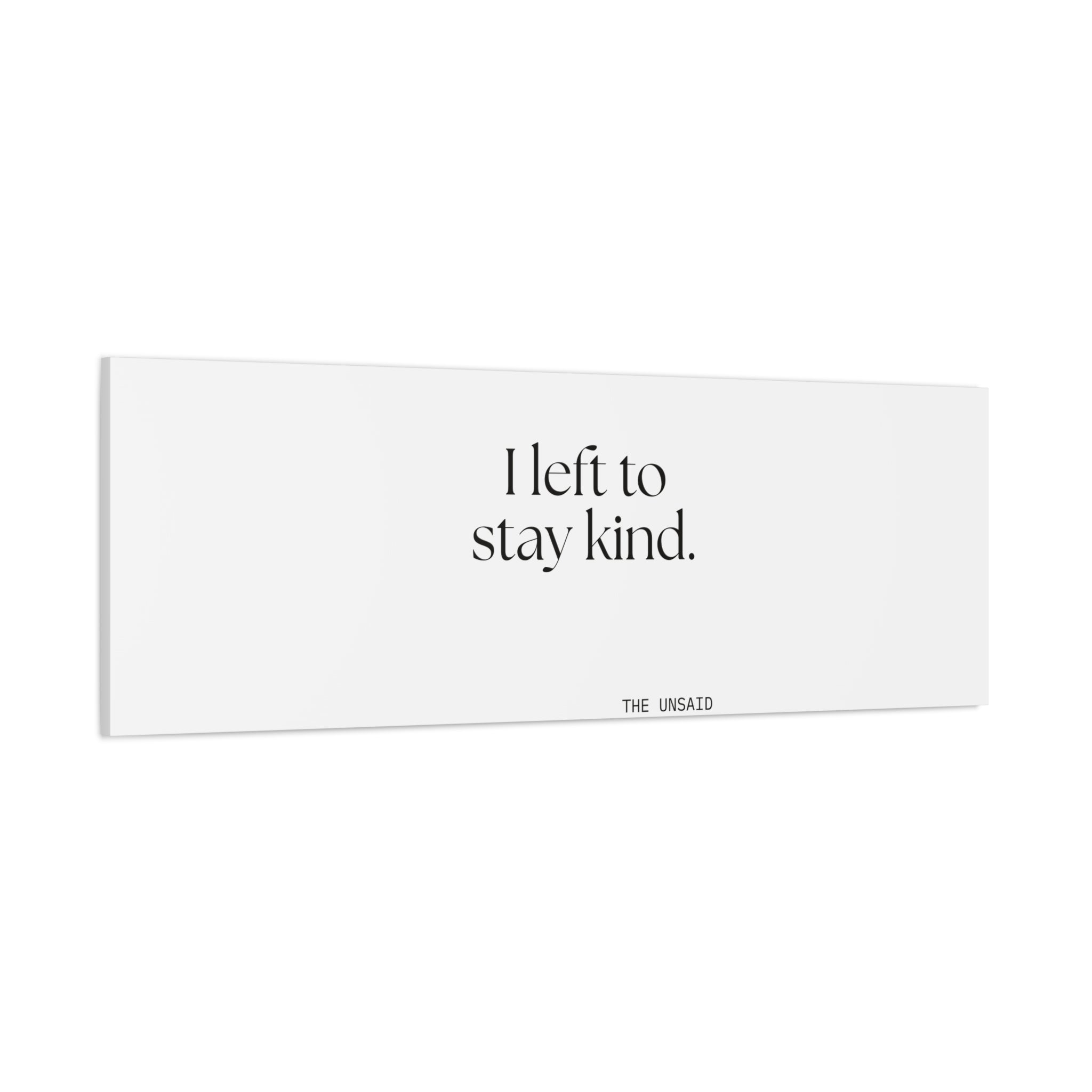 I left to stay kind - Canvas Print - For Introverts
