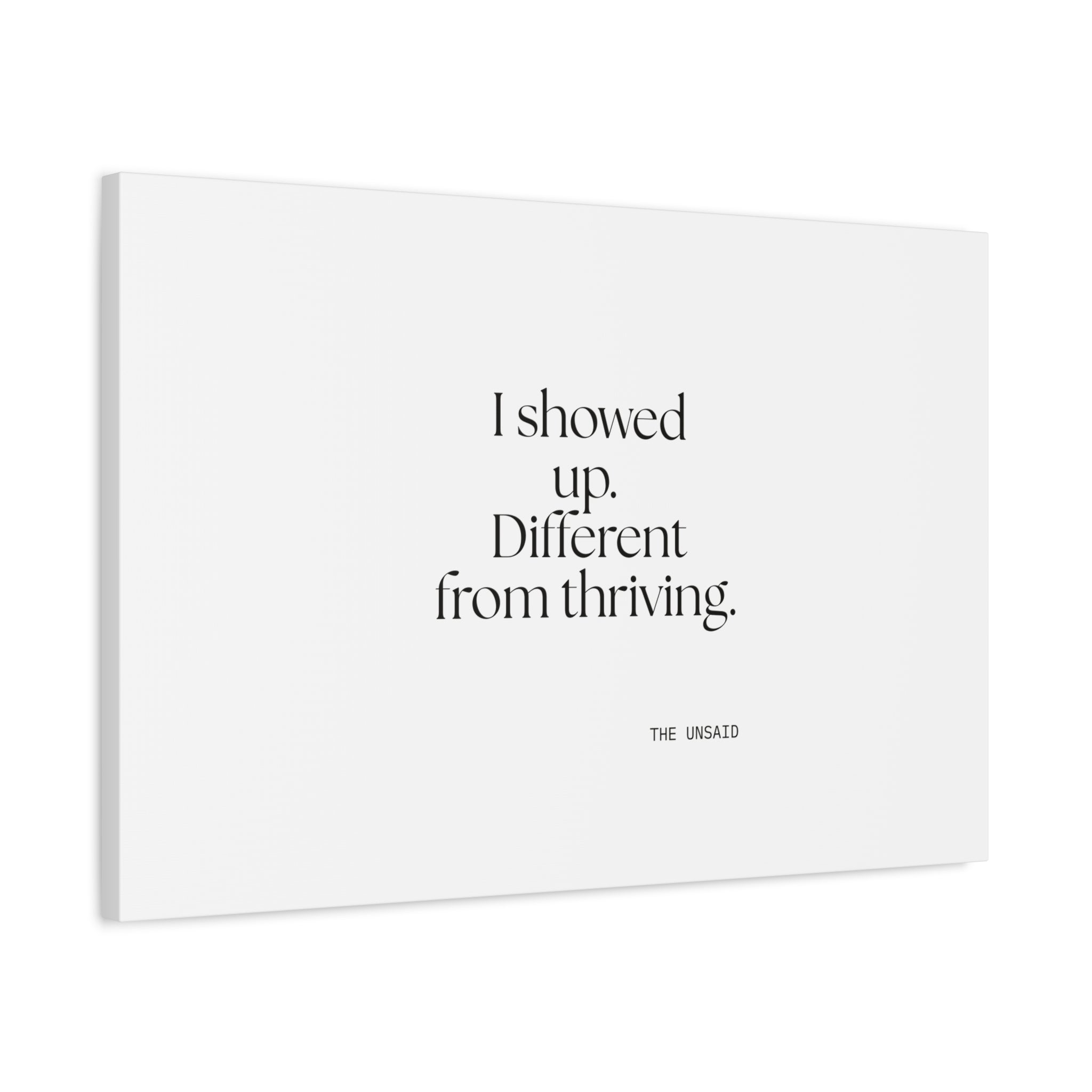 I showed up. Different from thriving - Canvas Print - Dry Humor