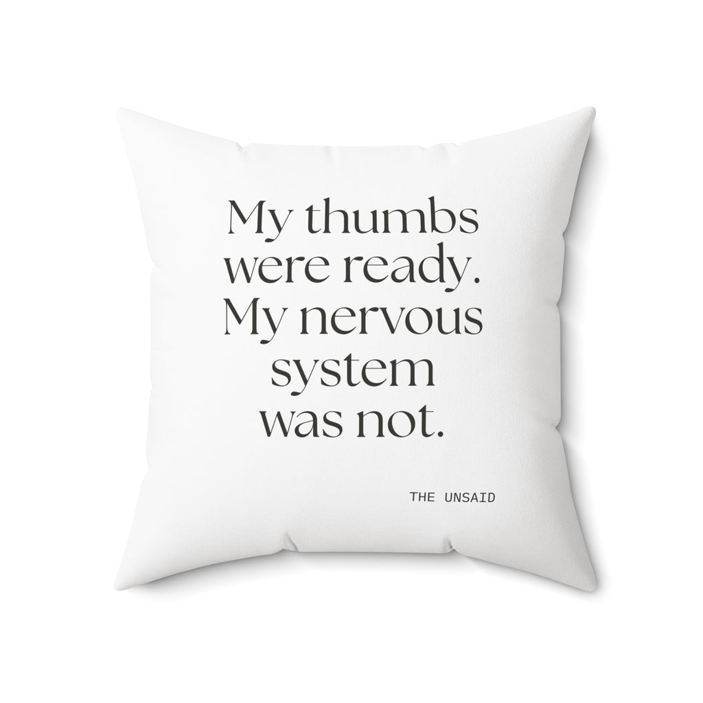 My thumbs were ready. My nervous system was not - Throw Pillow - For Overthinkers