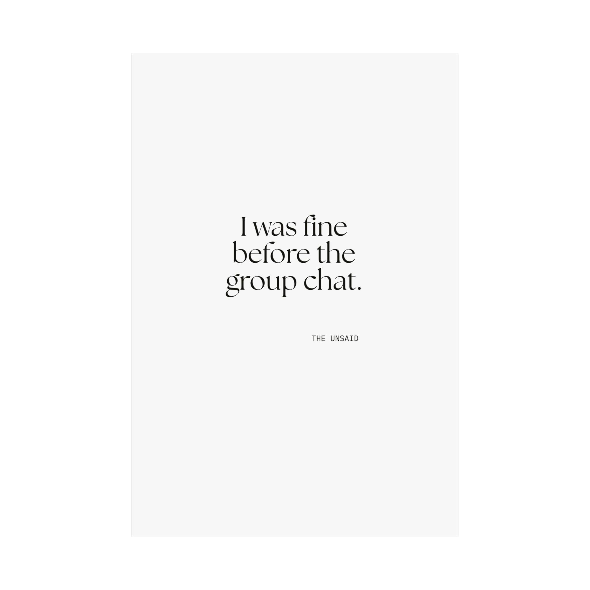 I was fine before the group chat - Poster - For Someone Who Stays