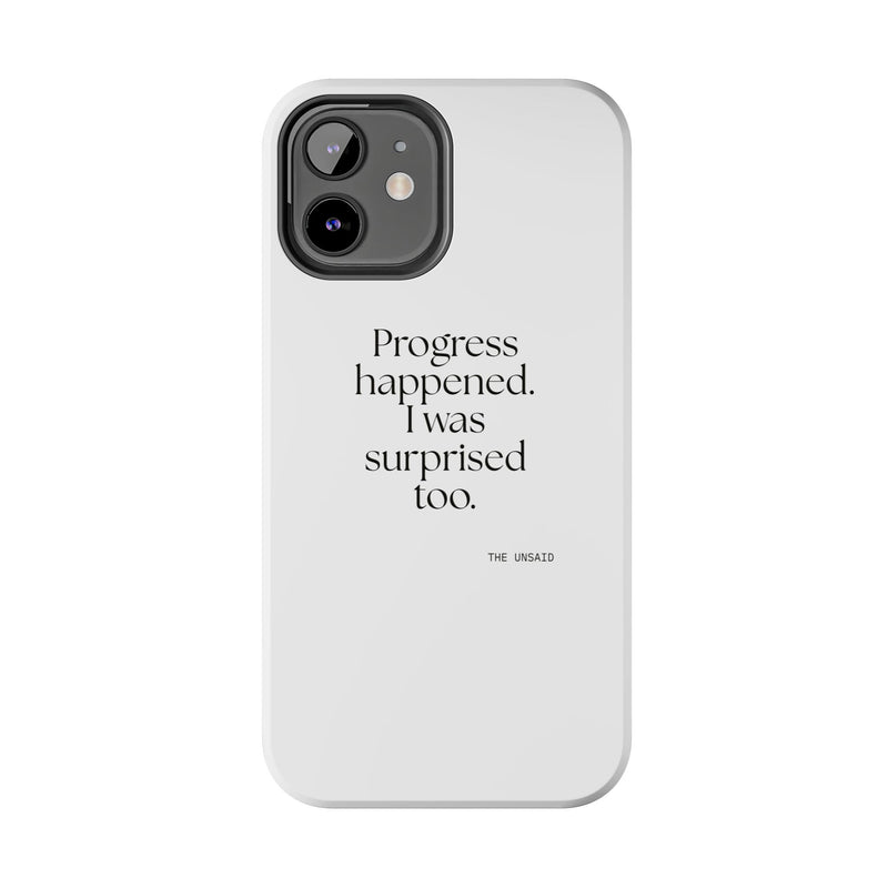 Tough Phone Case — Progress happened. I was surprised too.