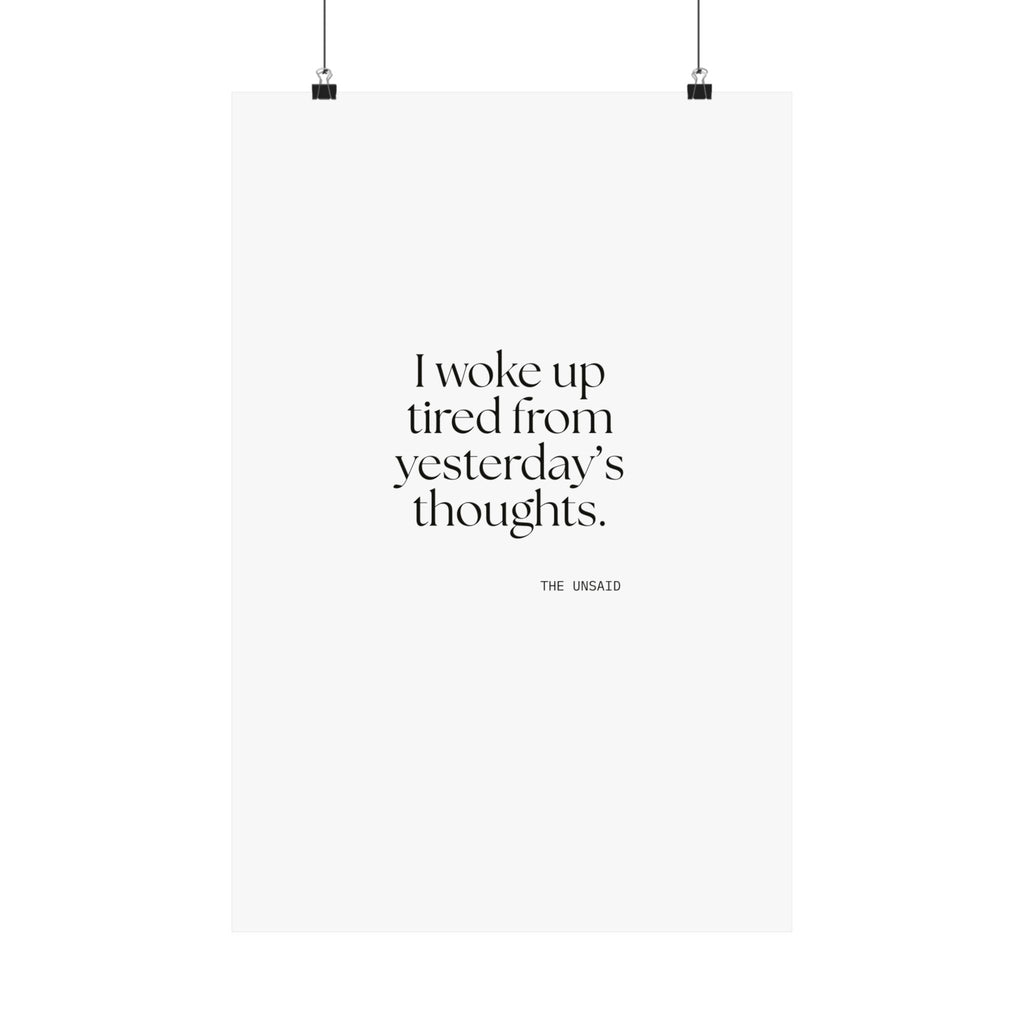 I woke up tired from yesterday’s thoughts - Poster - For Tired Days