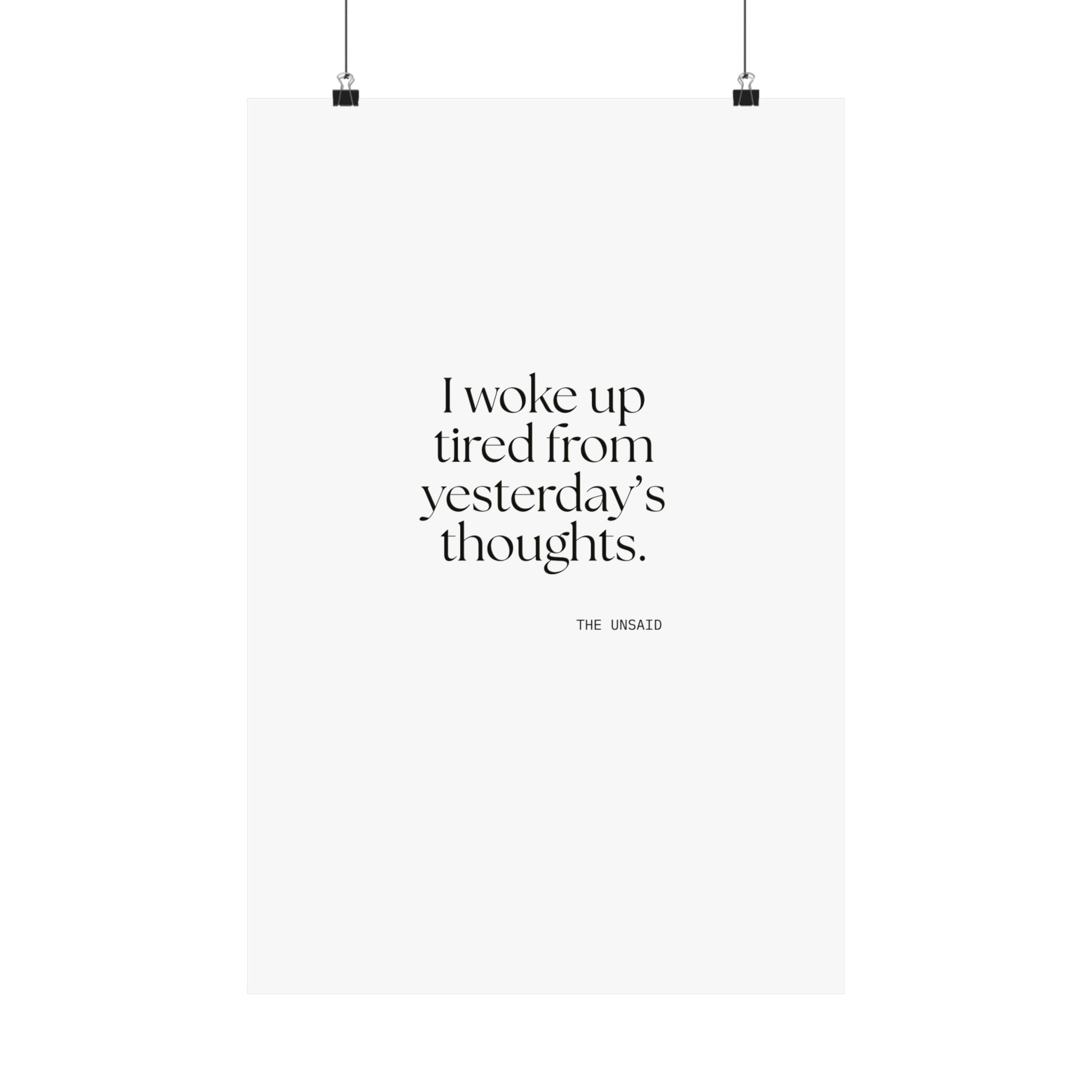 I woke up tired from yesterday’s thoughts - Poster - For Tired Days