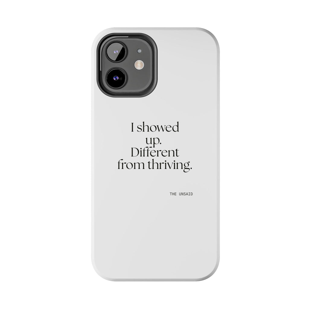 I showed up. Different from thriving - Tough Phone Case - Dry Humor