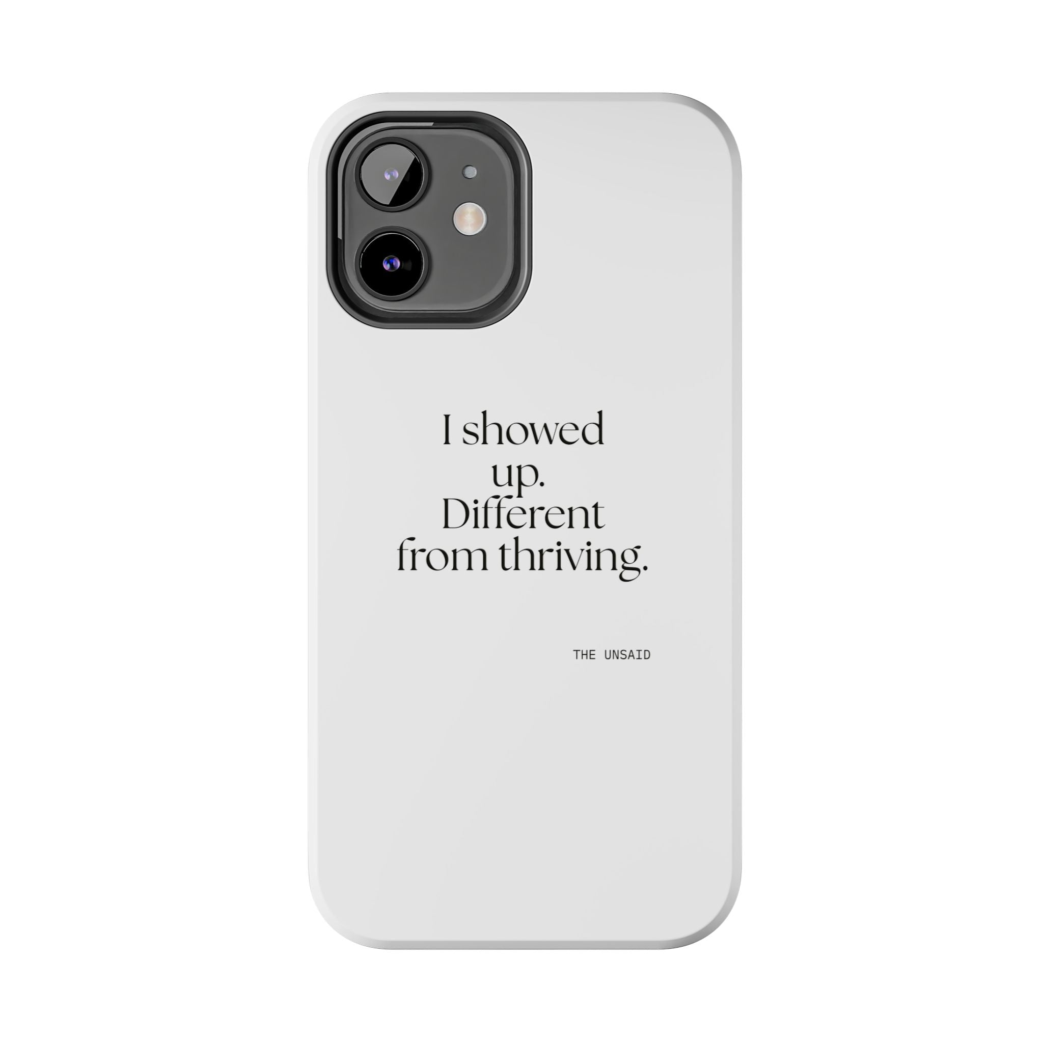 I showed up. Different from thriving - Tough Phone Case - Dry Humor