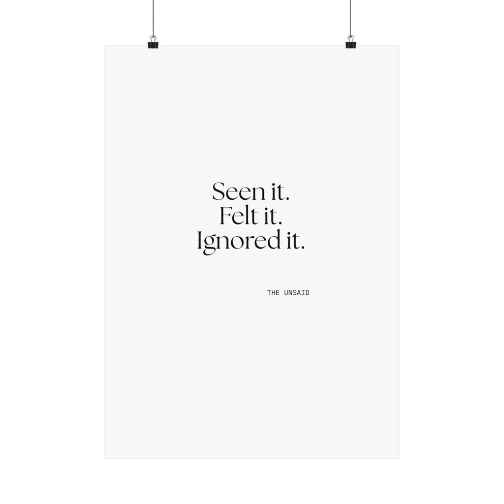 Seen it. Felt it. Ignored it - Poster - For Overthinkers
