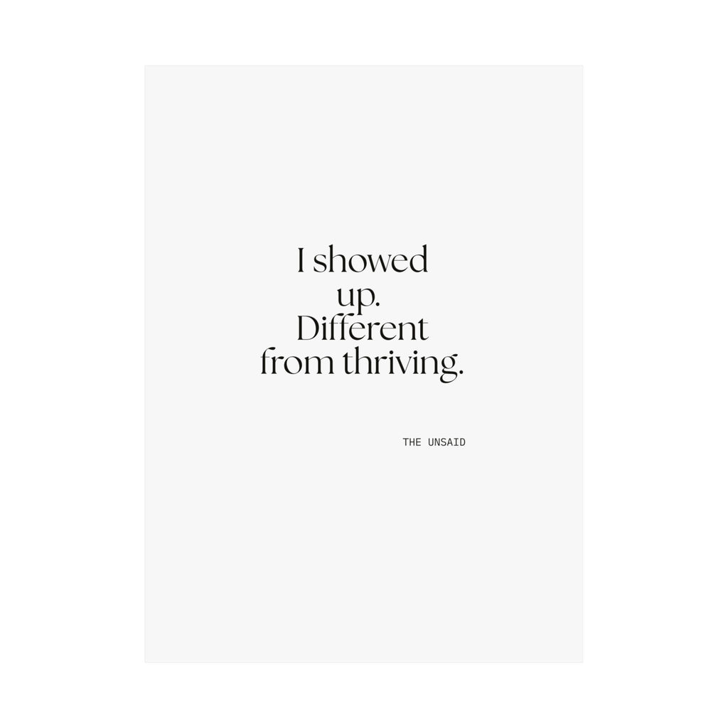 I showed up. Different from thriving - Poster - Dry Humor